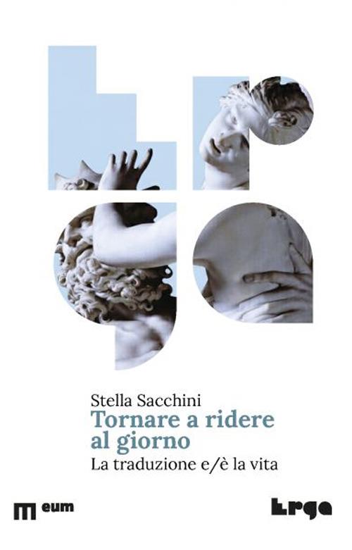 Tornare a ridere al giorno. La traduzione e/è la vita - Stella Sacchini - copertina