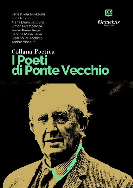 I poeti di Ponte Vecchio. Collana poetica. Vol. 60 - Sebastiana Ardizzone,Luca Buzziol,Maria Elena Cuccuru,Andrè Karim Rogier - ebook