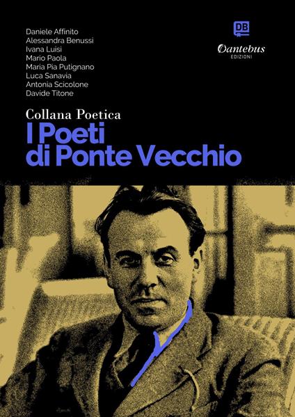 I poeti di Ponte Vecchio. Collana poetica. Vol. 63 - Daniele Affinito,Alessandra Benussi,Ivana Luisi,Mario Paola - ebook