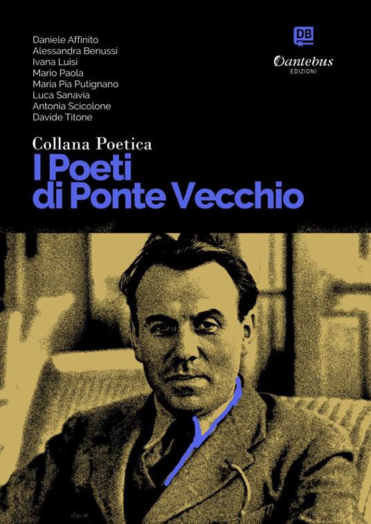 I poeti di Ponte Vecchio. Collana poetica. Vol. 63 - Daniele Affinito,Alessandra Benussi,Ivana Luisi,Mario Paola - ebook