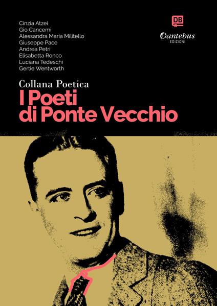 I poeti di Ponte Vecchio. Collana poetica. Vol. 64 - Cinzia Atzei,Gio Cancemi,Alessandra Maria Militello,Giuseppe Pace - ebook