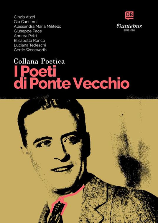 I poeti di Ponte Vecchio. Collana poetica. Vol. 64 - Cinzia Atzei,Gio Cancemi,Alessandra Maria Militello,Giuseppe Pace - ebook