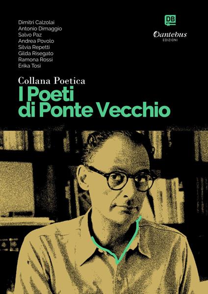 I poeti di Ponte Vecchio. Collana poetica. Vol. 78 - Dimitri Calzolai,Antonio Di Maggio,Salvo Paz,Andrea Povolo - ebook