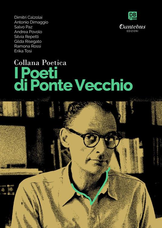 I poeti di Ponte Vecchio. Collana poetica. Vol. 78 - Dimitri Calzolai,Antonio Di Maggio,Salvo Paz,Andrea Povolo - ebook