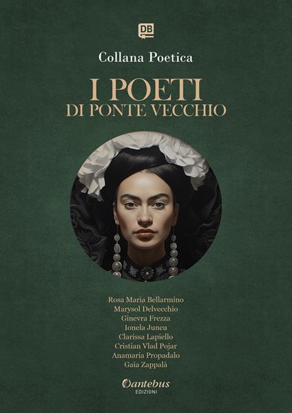 I poeti di Ponte Vecchio. Collana poetica. Ediz. 2025. Vol. 9 - Marysol Delvecchio,Ginevra Frezza,Ionela Juncu,Clarissa Lapiello - ebook