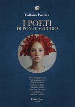 I poeti di Ponte Vecchio. Collana poetica (2025). Vol. 16