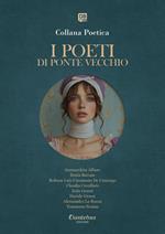 I poeti di Ponte Vecchio. Collana poetica. Ediz. 2025 (2025). Vol. 21