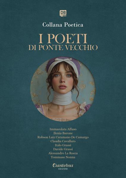 I poeti di Ponte Vecchio. Collana poetica. Ediz. 2025. Vol. 21 - Immacolata Affuso,Ilenia Barone,Claudia Cavallaro,Davide Grassi - ebook