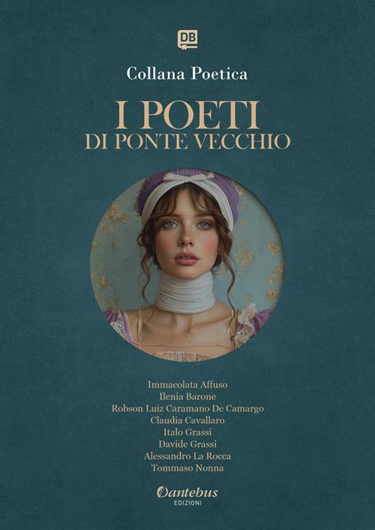 I poeti di Ponte Vecchio. Collana poetica. Ediz. 2025. Vol. 21 - Immacolata Affuso,Ilenia Barone,Claudia Cavallaro,Davide Grassi - ebook