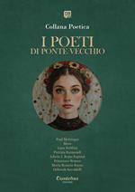 I poeti di Ponte Vecchio. Collana poetica. Ediz. 2025 (2025). Vol. 22