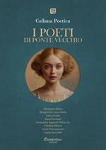 I poeti di Ponte Vecchio. Collana poetica. Ediz. 2025 (2025). Vol. 24