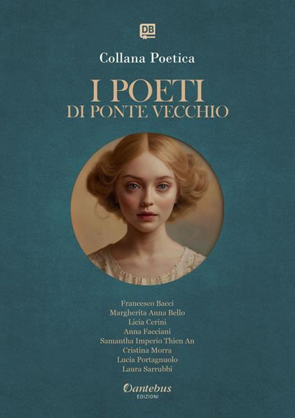 I poeti di Ponte Vecchio. Collana poetica. Ediz. 2025. Vol. 24 - Margherita Anna Bello,Licia Cerini,Anna Facciani,Bacci Francesco - ebook