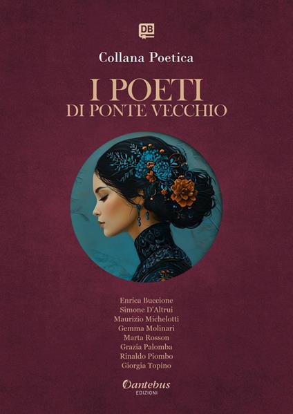 I poeti di Ponte Vecchio. Collana poetica. Ediz. 2025. Vol. 31 - Enrica Buccione,Simone D'Altrui,Maurizio Michelotti,Gemma Molinari - ebook
