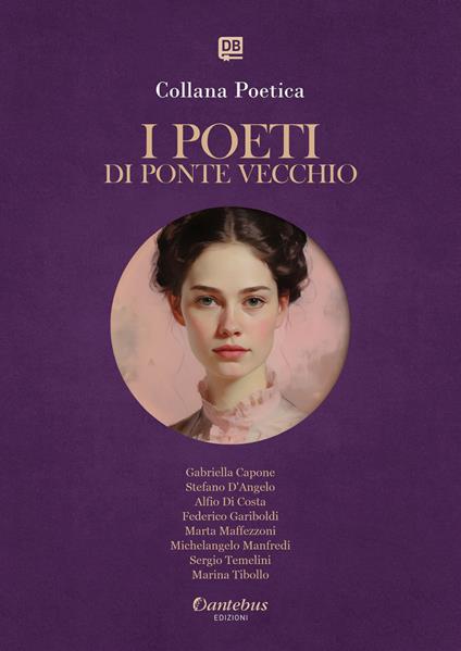 I poeti di Ponte Vecchio. Collana poetica. Ediz. 2025. Vol. 34 - Gabriella Capone,Stefano D'Angelo,Alfio Di Costa,Federico Gariboldi - ebook