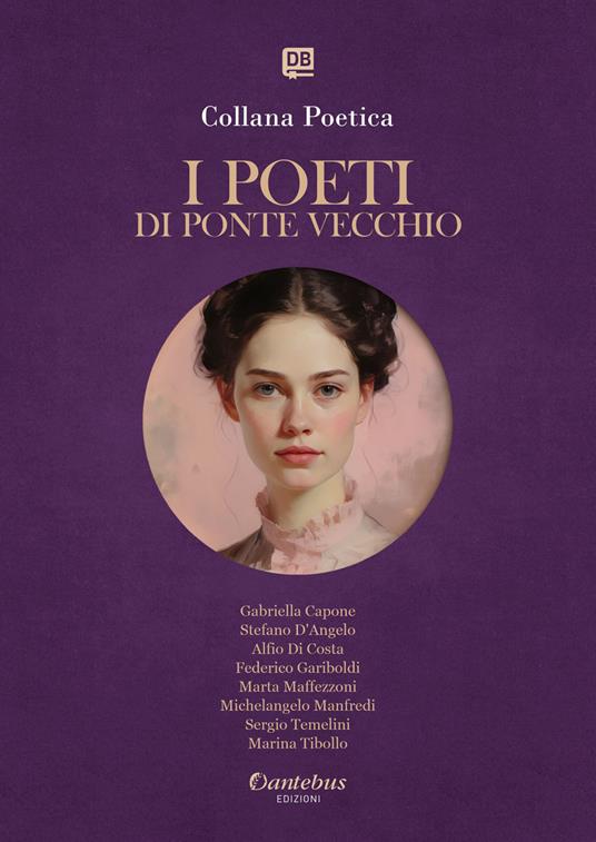 I poeti di Ponte Vecchio. Collana poetica. Ediz. 2025. Vol. 34 - Gabriella Capone,Stefano D'Angelo,Alfio Di Costa,Federico Gariboldi - ebook