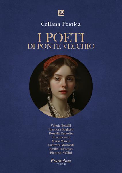 I poeti di Ponte Vecchio. Collana poetica. Ediz. 2025. Vol. 37 - Valeria Bettelli,Eleonora Bughetti,Rossella Esposito,Il Lanterniere - ebook