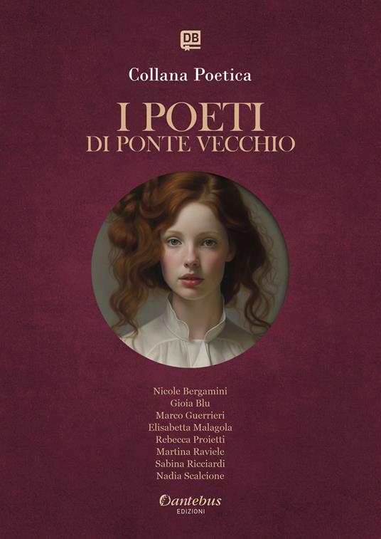 I poeti di Ponte Vecchio. Collana poetica. Vol. 38 - Nicole Bergamini,Gioia Blu,Marco Guerrieri,Elisabetta Malagola - ebook