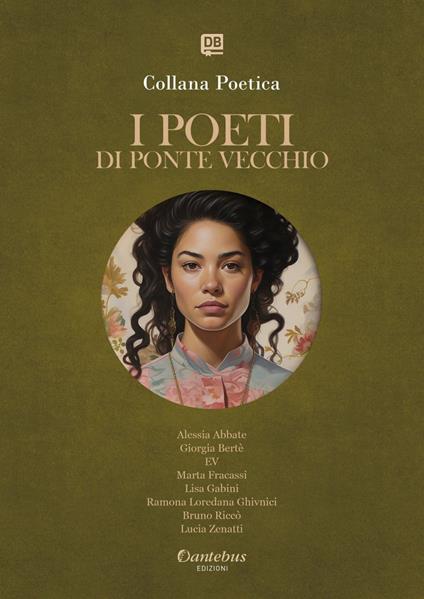 I poeti di Ponte Vecchio. Collana poetica. Ediz. 2025. Vol. 46 - Alessia Abbate,Giorgia Bertè,E.V.,Marta Fracassi - ebook