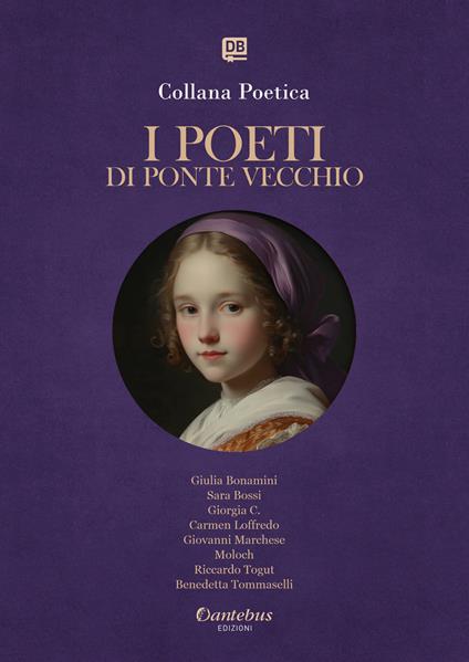 I poeti di Ponte Vecchio. Collana poetica. Vol. 48 - Giulia Bonamini,Sara Bossi,Giorgia C.,Carmen Loffredo - ebook