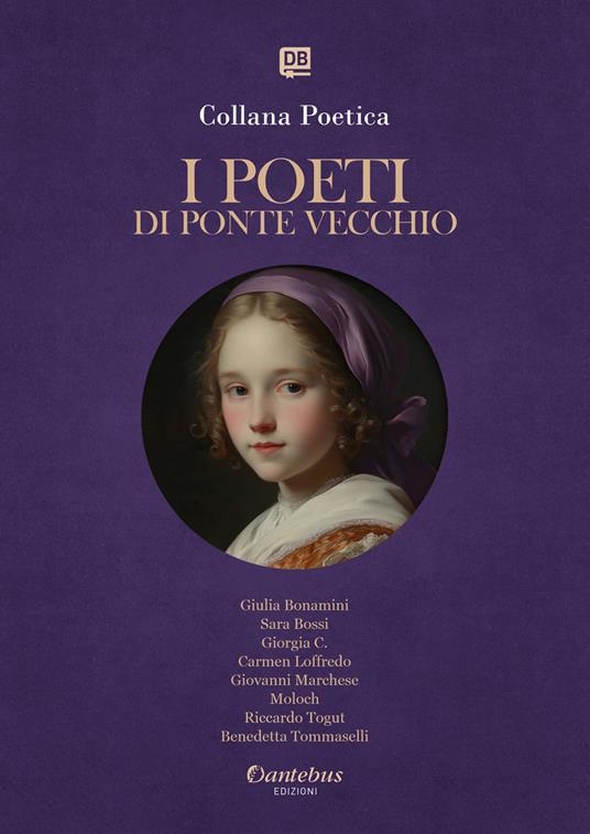 I poeti di Ponte Vecchio. Collana poetica. Vol. 48 - Giulia Bonamini,Sara Bossi,Giorgia C.,Carmen Loffredo - ebook