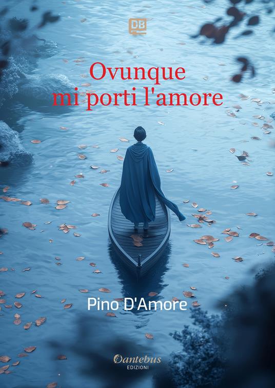 Ovunque mi porti l'amore - Pino D'Amore - ebook