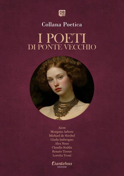 I poeti di Ponte Vecchio. Collana poetica. Vol. 54 - Aiem,Morgana Arbore,Michael de Strobel,Giada Imbrogno - ebook