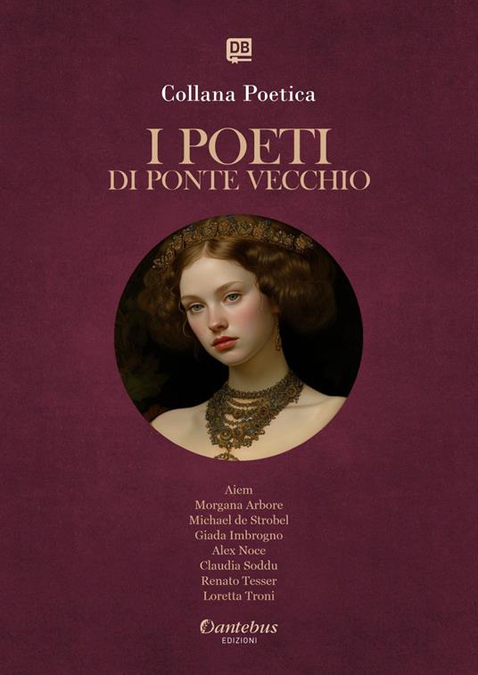 I poeti di Ponte Vecchio. Collana poetica. Vol. 54 - Aiem,Morgana Arbore,Michael de Strobel,Giada Imbrogno - ebook