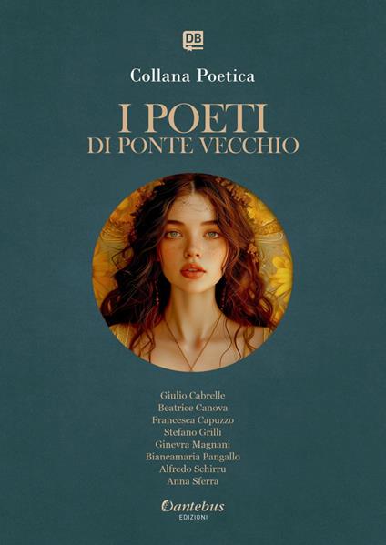 I poeti di Ponte Vecchio. Collana poetica. Vol. 55 - Giulio Cabrelle,Beatrice Canova,Francesca Capuzzo,Stefano Grilli - ebook