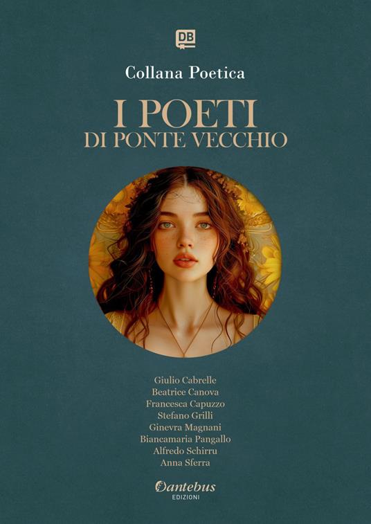 I poeti di Ponte Vecchio. Collana poetica. Vol. 55 - Giulio Cabrelle,Beatrice Canova,Francesca Capuzzo,Stefano Grilli - ebook