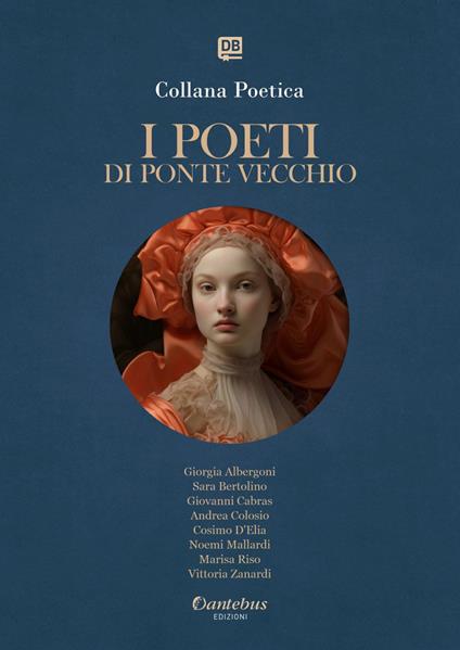 I poeti di Ponte Vecchio. Collana poetica. Vol. 56 - Giorgia Albergoni,Sara Bertolino,Giovanni Cabras,Andrea Colosio - ebook