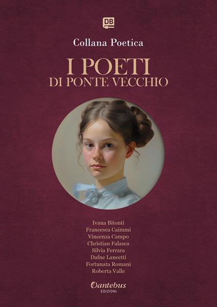 I poeti di Ponte Vecchio. Collana poetica. Vol. 74 - Ivana Bitonti,Francesca Caimmi,Vincenza Campo,Christian Falasca - ebook