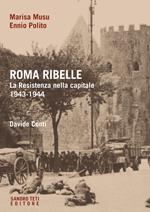 Roma ribelle. La resistenza nella capitale 1943-1944