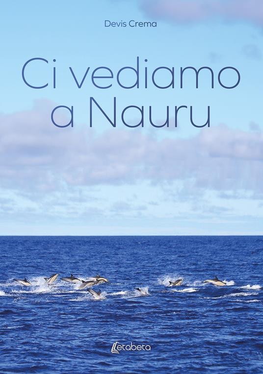 Ci vediamo a Nauru - Devis Crema - copertina