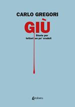 Giù. Storie per lettori un po' crudeli