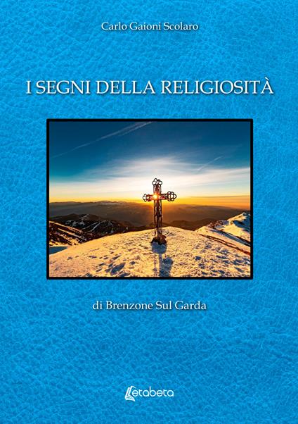 I segni della religiosità di Brenzone Sul Garda - Carlo Gaioni Scolaro - copertina