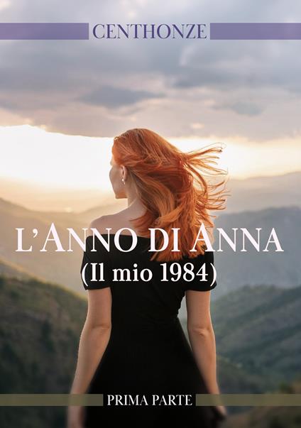 L'anno di Anna. (Il mio 1984). Vol. 1 - Centhonze - copertina