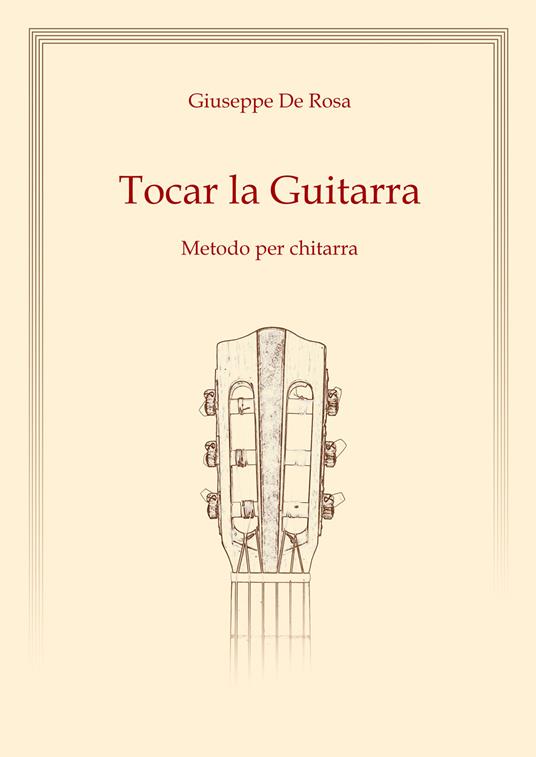 Tocar la Guitarra. Metodo per chitarra - Giuseppe De Rosa - copertina