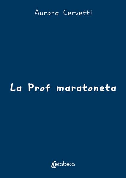 La prof maratoneta - Aurora Cervetti - copertina