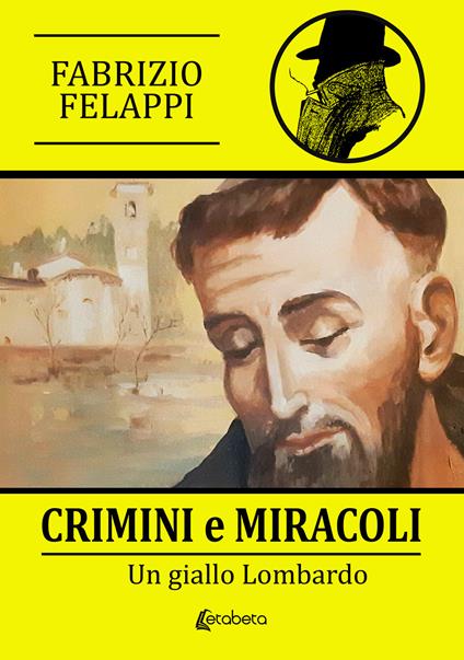 Crimini e miracoli. Un giallo lombardo - Fabrizio Felappi - copertina