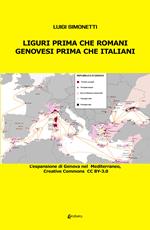 Liguri prima che romani. Genovesi prima che italiani. L'espansione di Genova nel Mediterraneo