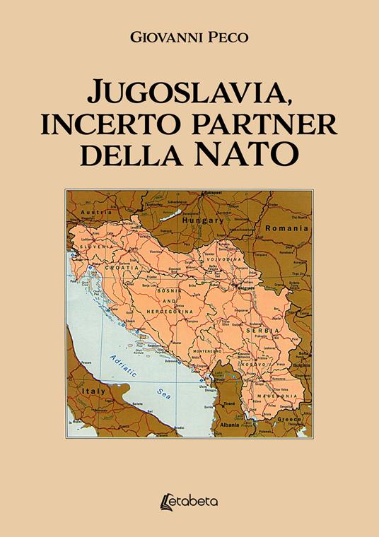 Jugoslavia, incerto partner della NATO - Giovanni Peco - copertina