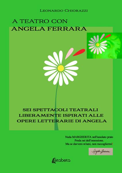 A teatro con Angela Ferrara. Sei spettacoli teatrali liberamente ispirati alle opere letterarie di Angela - Leonardo Chiorazzi - copertina