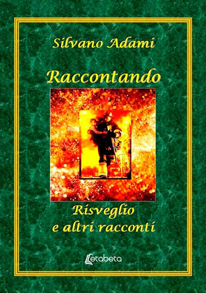 Raccontando. Risveglio e altri racconti - Silvano Adami - ebook