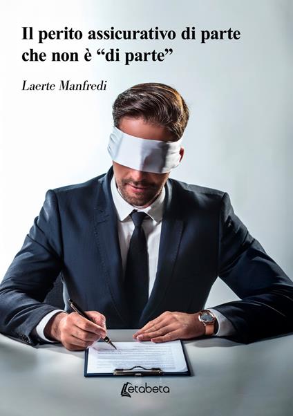 Il perito assicurativo di parte che non è «di parte» - Laerte Manfredi - copertina