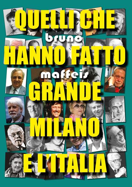 Quelli che hanno fatto grande Milano e l'Italia - Bruno Maffeis - copertina