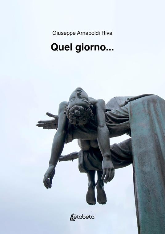 Quel giorno... - Giuseppe Arnaboldi Riva - copertina