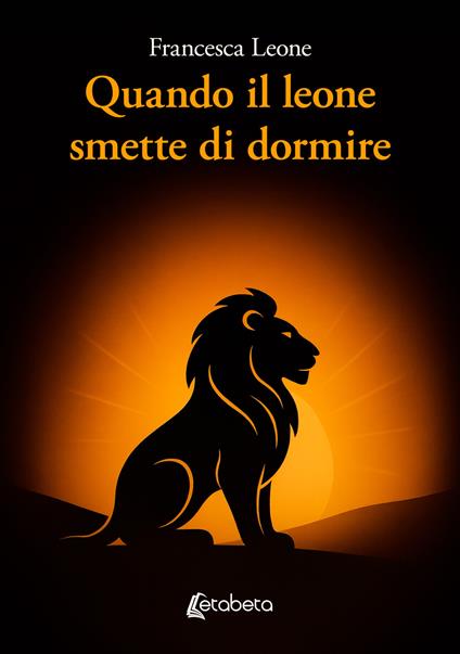 Quando il leone smette di dormire - Francesca Leone - copertina
