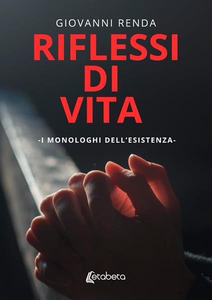 Riflessi di vita. I monologhi dell'esistenza - Giovanni Renda - copertina