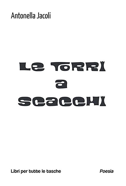 Le torri a scacchi - Antonella Jacoli - copertina