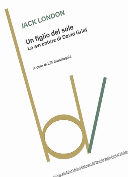 Un figlio del sole. Le avventure di David Grief - Jack London - copertina